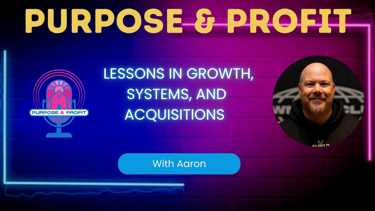 Lessons in Growth, Systems, and Acquisitions with Aaron