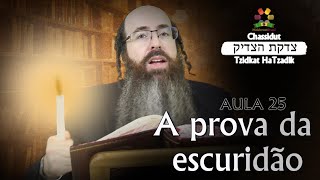 Tzidkat HaTzadik 25 - A prova da escuridão - Rabino Daniel Sztejnhauer - Hidabroot Brasil 2025