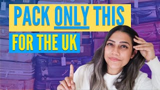 PACK ONLY THIS WHEN MOVING TO THE UK FROM INDIA | Essential things to pack for the UK
