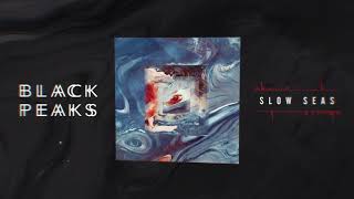 Black Peaks - Slow Seas