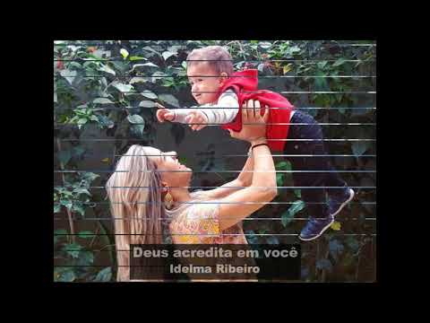 Deus Acredita Em Você - Idelma Ribeiro