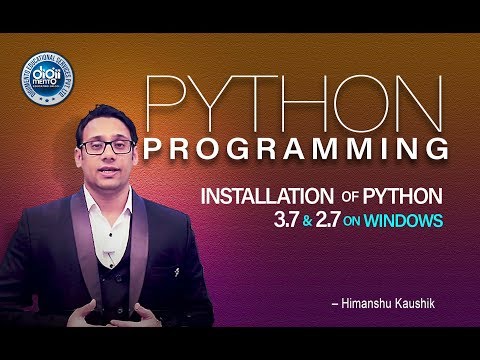 Python Programming 03 How to Install Python 3.7 and 2.7 on Windows