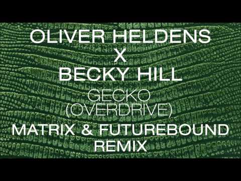 Oliver Heldens X Becky Hill - Gecko (Overdrive) [Matrix & Futurebound Remix]