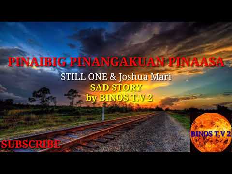 PINAIBIG PINANGAKUAN PINAASA - STILL ONE & JOSHUA MARI SAD STORY BY BINOS T.V 2