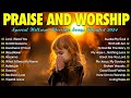 Special Hillsong Worship Songs Playlist 2024 Top 100 Praise And Worship Songs 2024 Peaceful Morning