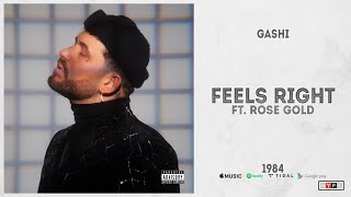 GASHI - &quot;Feels Right&quot; Ft. Rose Gold (1984)