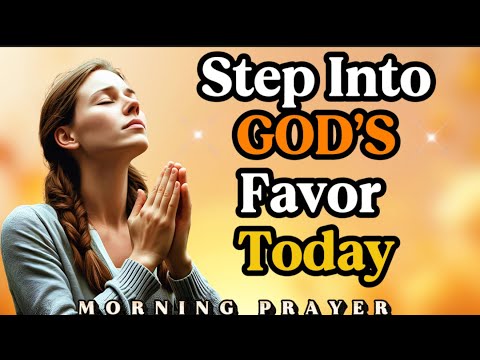 Lord, Let Your Favor Rest On Me | Start Your Day With This Morning Prayer