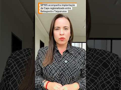 MPMS acompanha implantação de Caps regionalizado entre Batayporã e Taquarussu
