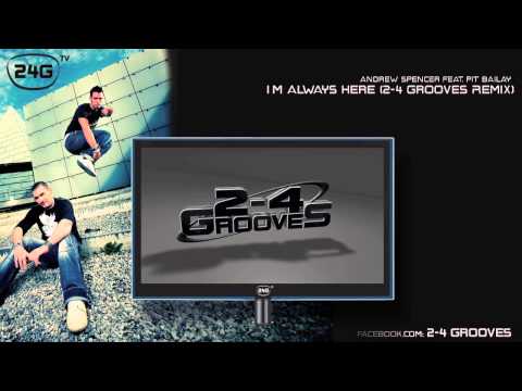 Andrew Spencer feat. Pit Bailay - I´m Always Here (2-4 Grooves Remix)