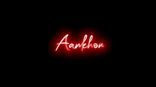 Aankhon Mein Teri Ajab Si❤  Black Screen Status 