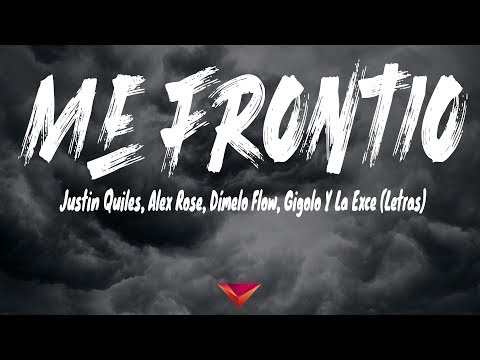 Justin Quiles, Alex Rose, Dímelo Flow, Gigolo Y La Exce - Me Frontió (Letras / Lyrics)