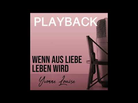 Playback "Wenn aus Liebe Leben wird" - Yvonne Louise (Instrumental)