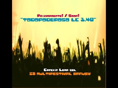 BANUEV - “TODOPODEROSO LC 1,40“ - Canción Lema 25 MULTIFESTIVAL BANUEV