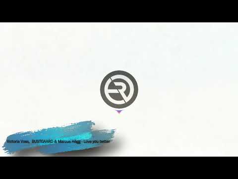 Victoria Voss, BUSTGAARD & Marcus Hagg - Love you Better |