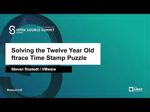Solving the Twelve Year Old ftrace Time Stamp Puzzle - Steven Rostedt, VMware