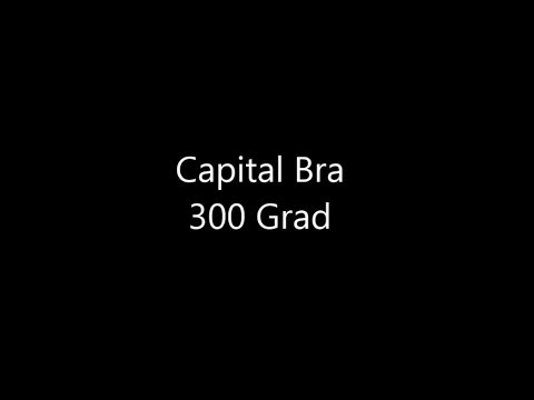 Capital Bra - 300 Grad [LYRICS] (feat. Kontra K & Joshi Mizu)