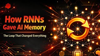 How RNNs Taught AI systems To Remember Things (Deep Learning Explained)