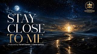 STAY CLOSE TO ME — Christian Trap &amp; R&amp;B Song About Jesus | Tarrell Daniels ft. Elaine Sahara