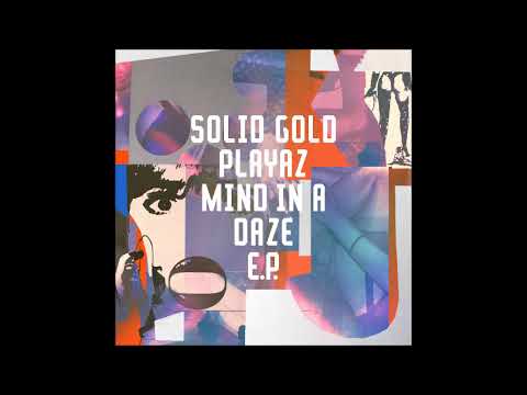 Solid Gold Playaz - My Mind Is In A Daze