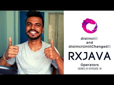 #18 RxJava - Operators - distinct and distinctUntilChanged