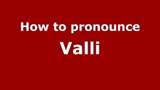 How to pronounce Valli