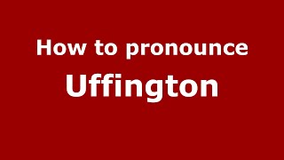 How to pronounce Uffington