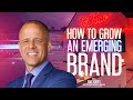 How to Grow an Emerging Brand