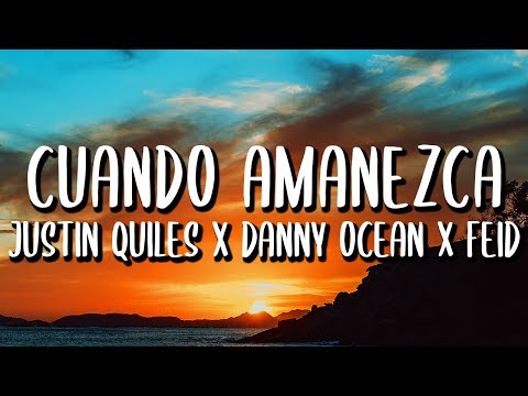 Justin Quiles, Danny Ocean, Feid, Nibal - Cuando Amanezca (Letra/Lyrics)