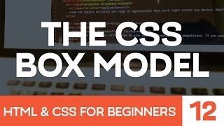 HTML & CSS for Beginners Part 12: The CSS Box Model - Margin, Borders & Padding explained