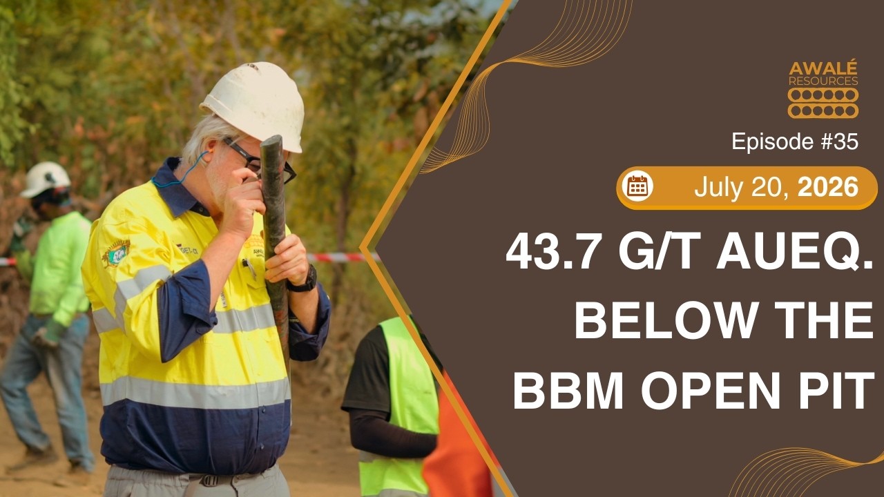July 20, 2026 - Awalé Drills 43.7 g/t Gold Eq. Below the BBM Open Pit