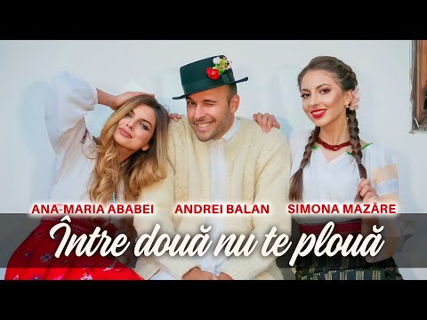 Ana-Maria Ababei❌Andrei Balan❌Simona Mazăre - Între două nu te plouă...