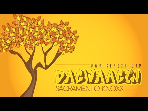 DAGWAAGIN = THE FALL // Documentary Visual BeatTape [Live & Love] // Sacramento Knoxx