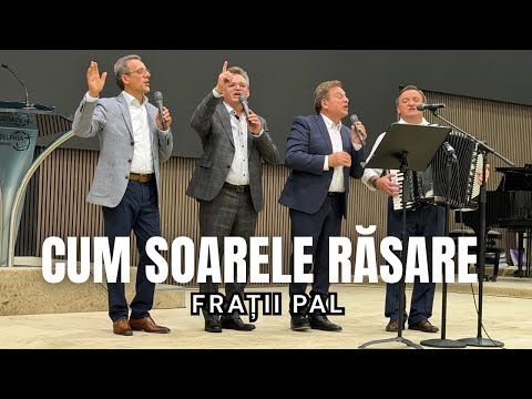 Cum soarele răsare - CÂNTARE NOUĂ! Frații Pal