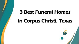 3 Best Funeral Homes in Corpus Christi, Texas | Funeral Services