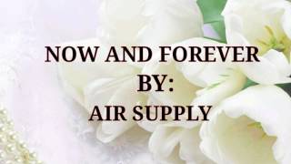 NOW AND FOREVER (Lyrics) By:Air Supply