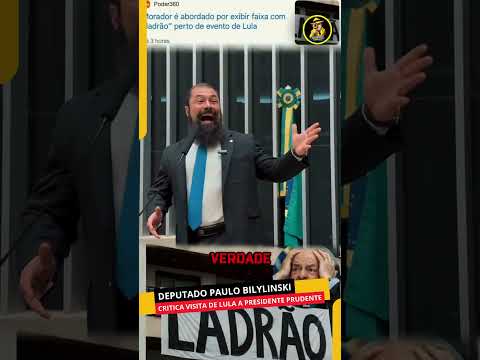 DEPUTADO PAULO BILYLINSKI CRITICA VISITA DE LULA A PRESIDENTE PRUDENTE