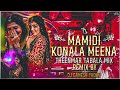 MAMIDI KONALA MEENA DJ SONG PROMO THEENMAR TABALA STYLE REMIX BY DJ GANESH YADAV