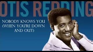 Otis Redding - Nobody Knows You (When You&#39;re Down And out) 1966