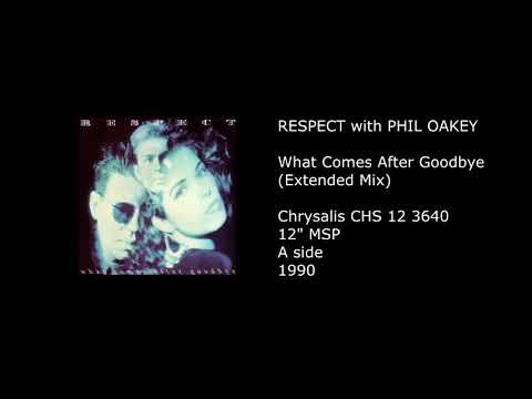RESPECT with PHIL OAKEY - What Comes After Goodbye (Extended Mix) - 1990