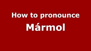 How to pronounce M&aacute;rmol