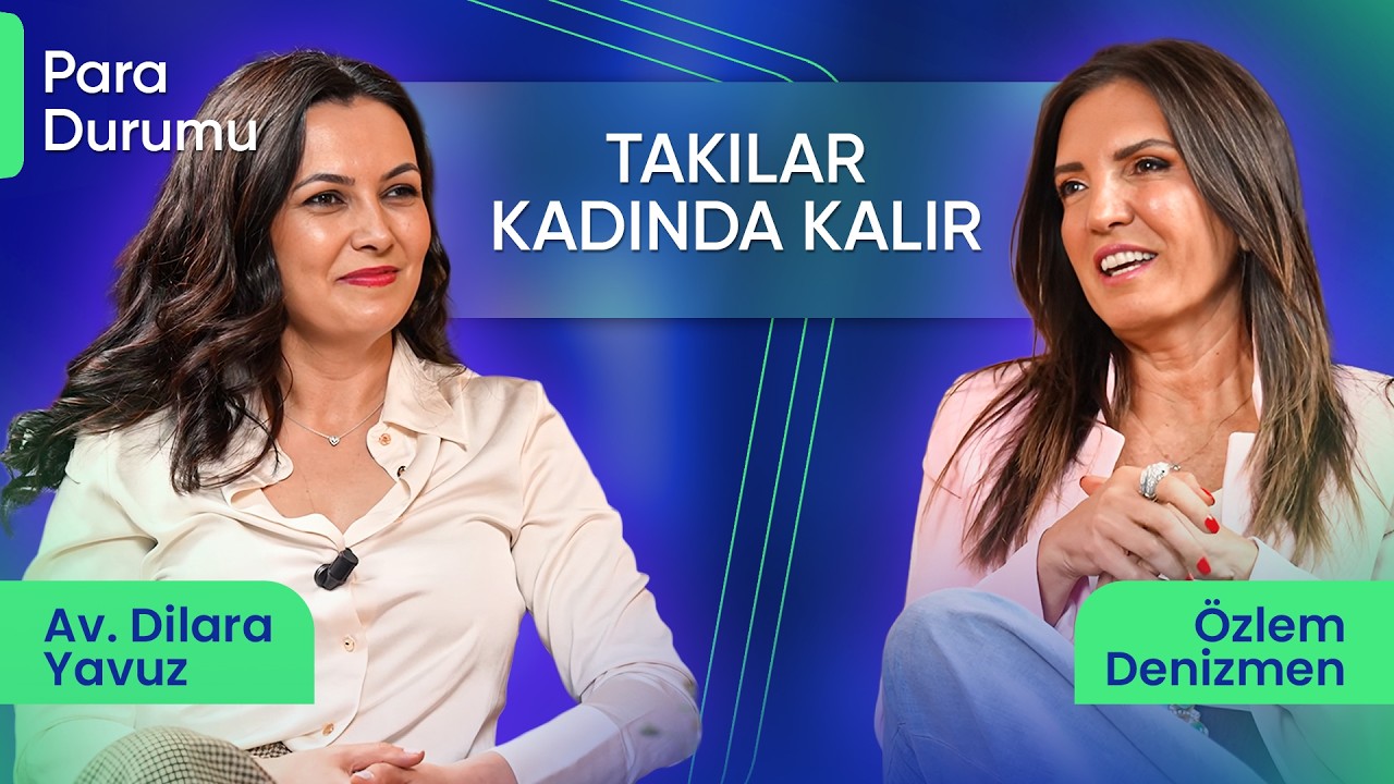 "Takılar Kadında Kalır!" I Özlem Denizmen & Avukat Dilara Yavuz