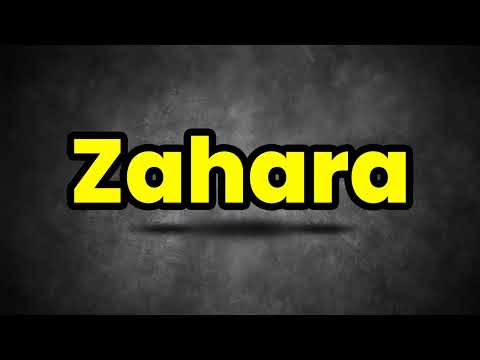 Zahara Pronunciation | How To Say Zahara | Zahara Meaning