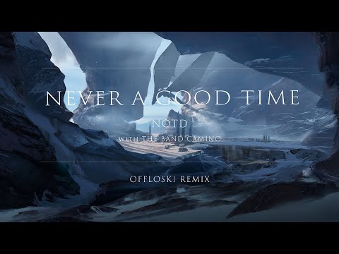 NOTD with The Band CAMINO - Not A Good Time (Offloski Remix)
