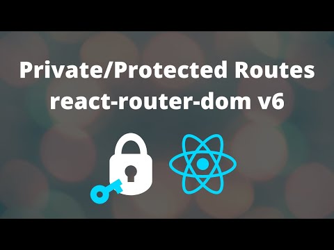 Private/Protected Routes with react-router-dom version 6 (v6)