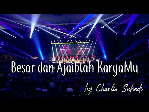 Besar dan Ajaiblah KaryaMu by Charlie Suhadi