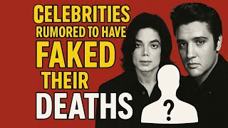 Celebrities Rumored to Have Faked Their Deaths