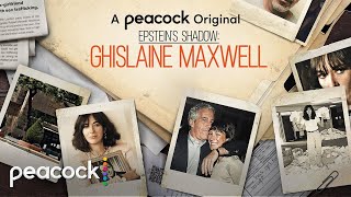Epstein’s Shadow: Ghislaine Maxwell | Official Trailer | Peacock Original