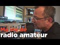 Ma vie de radio amateur Ma vie de radio amateur