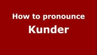 How to pronounce Kunder