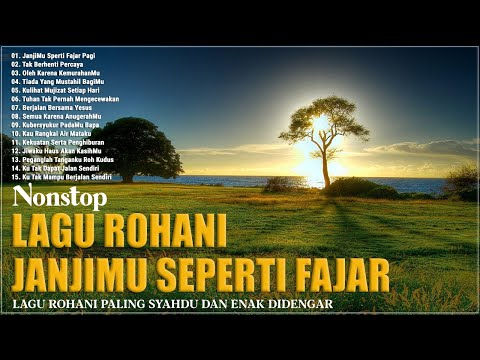 Lagu Rohani JanjiMu Seperti Fajar Pagi Hari ~ Lagu Rohani Kristen Terbaik 2023 Penyemangat Pagi Hari